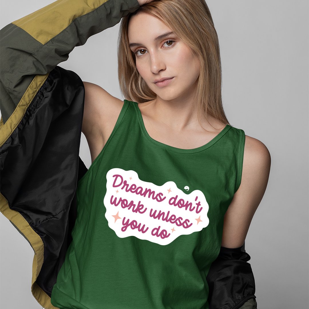 Unisex Jersey Tank Dreams Don't Work Unless You Do