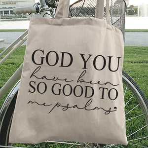 Tote Bag God You Have Been So Good To Me Psalms