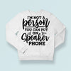 Sweatshirt Unisex I Am Not A Person You Can Put On Speaker Phone