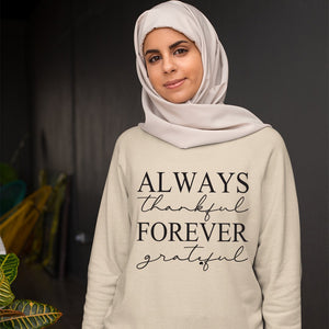 Sweatshirt Unisex Always Thankful Forever Grateful