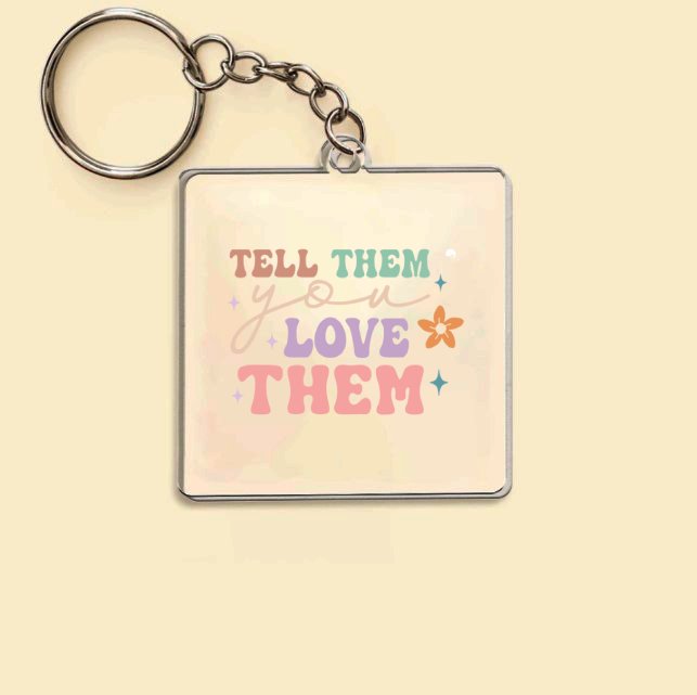 Keychain Tell Them You Love Them