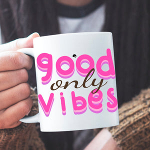 Mug Only Good Vibes