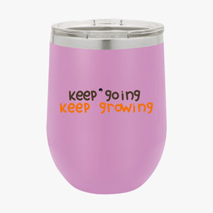 Wine Tumbler Keep Going Keep Growing