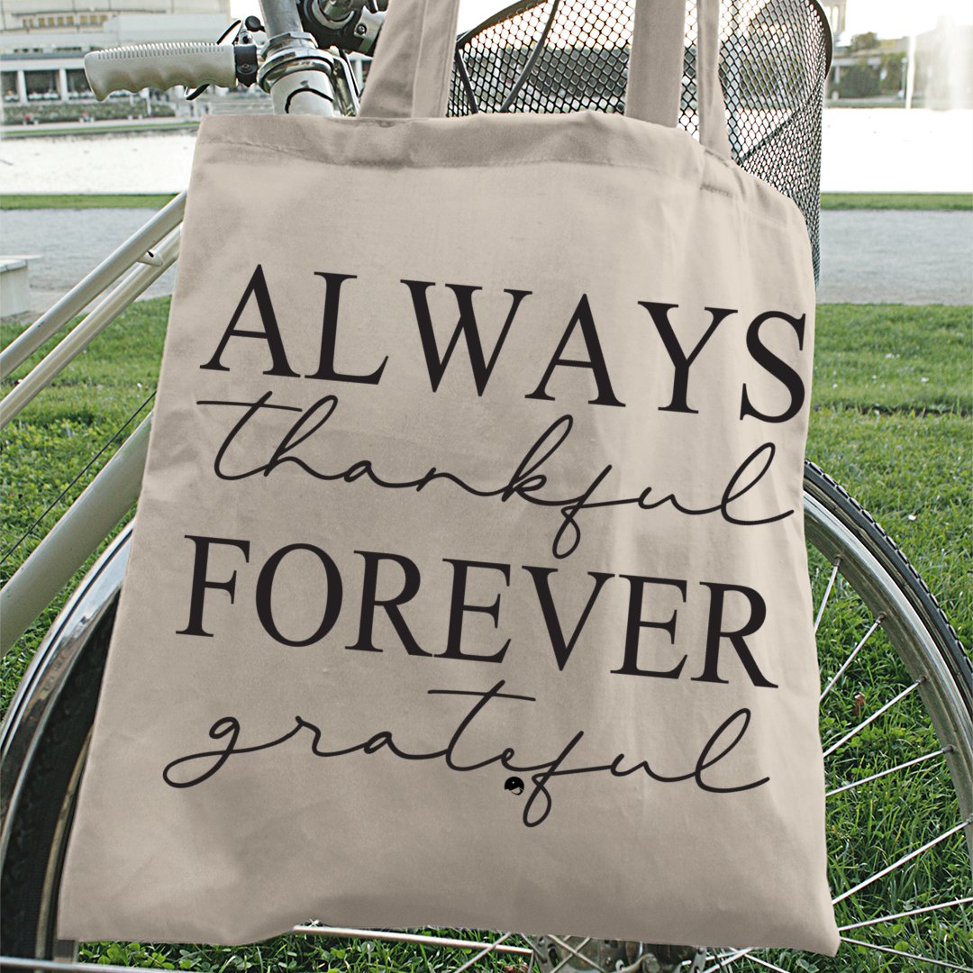 Tote Bag Always Thankful Forever Grateful