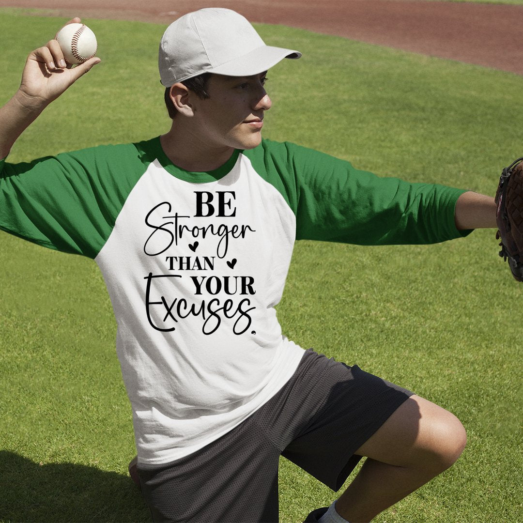 Unisex Sleeve Baseball Tee Be Stronger Than Your Excuses