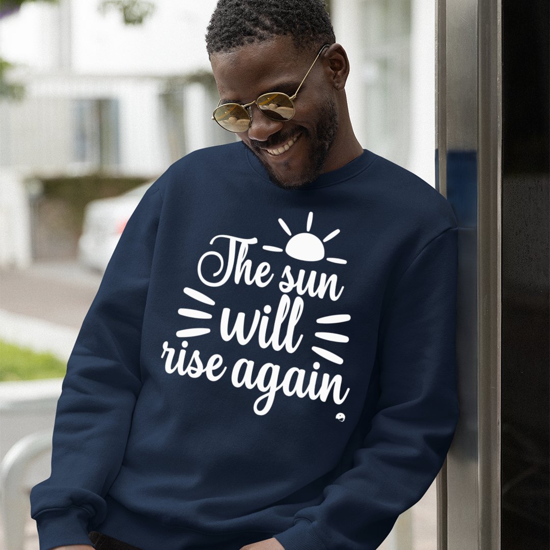 Sweatshirt Unisex The Sun Will Rise Again