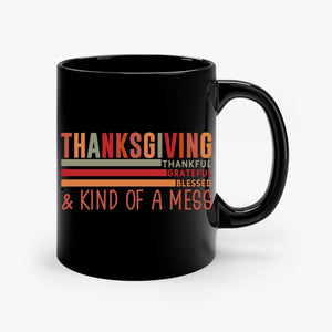 Mug Thanksgiving Thankful Grateful Blessed & Kind Of A Mess