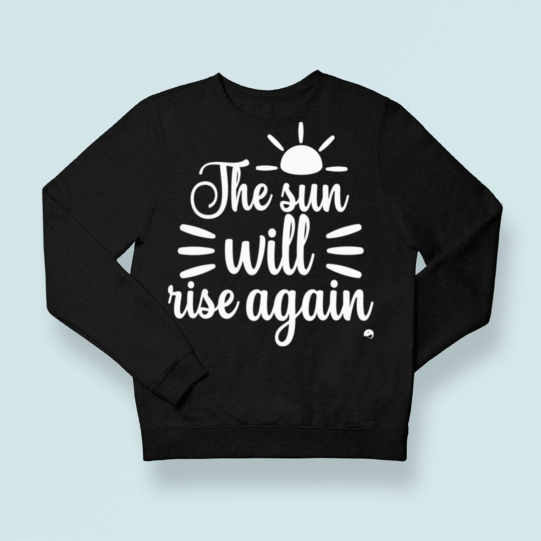 Sweatshirt Unisex The Sun Will Rise Again