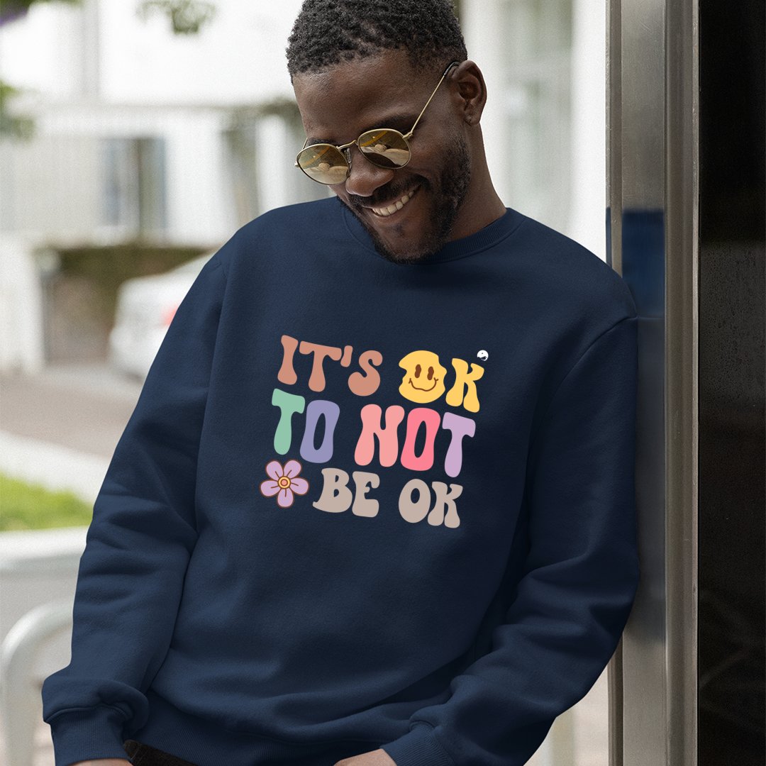Sweatshirt Unisex It's Ok To Not Be Ok