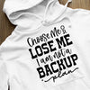 Hoodie Unisex Choose Me Or Lose Me I Am Not A Backup