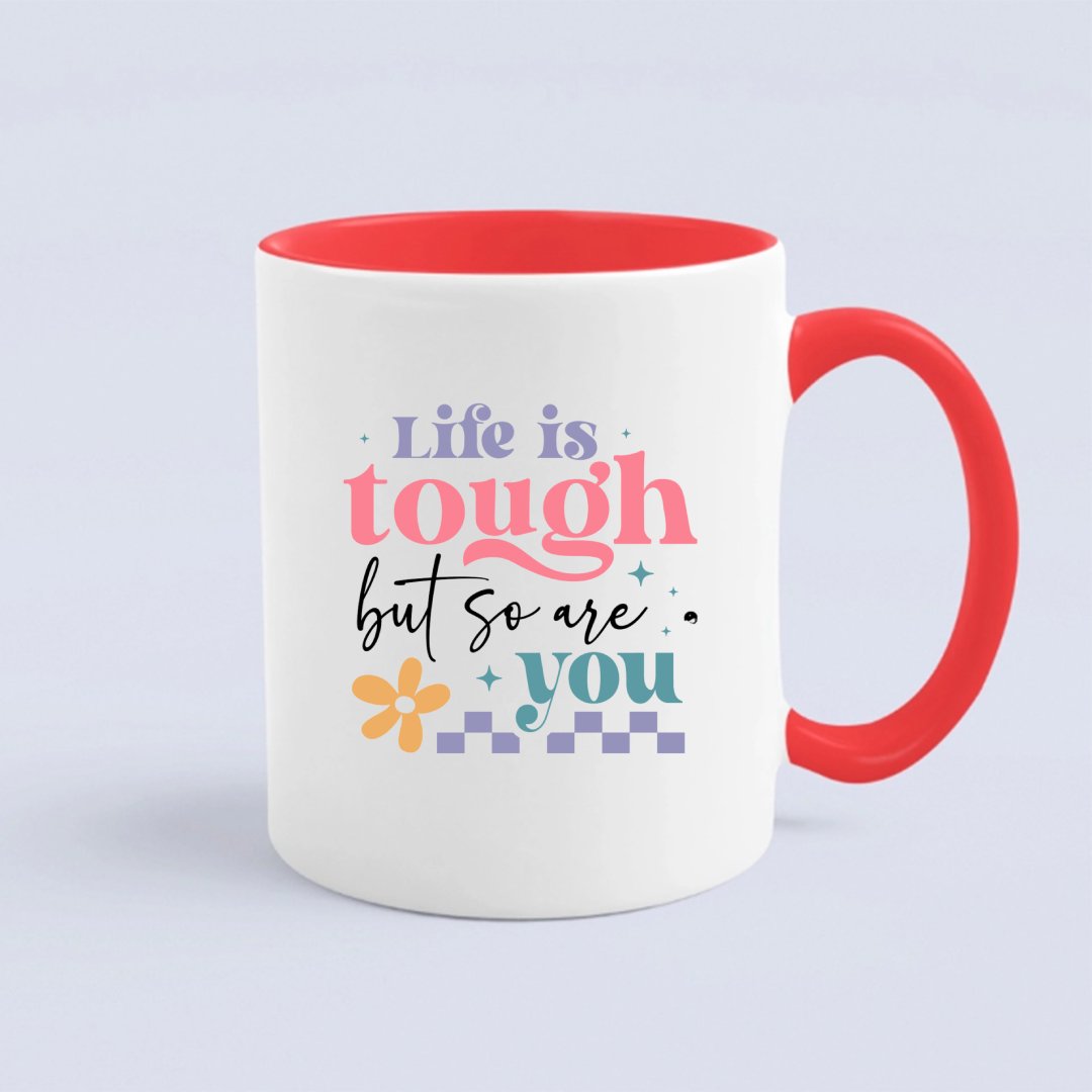 Mug Life Is Tough But So Are You