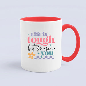 Mug Life Is Tough But So Are You