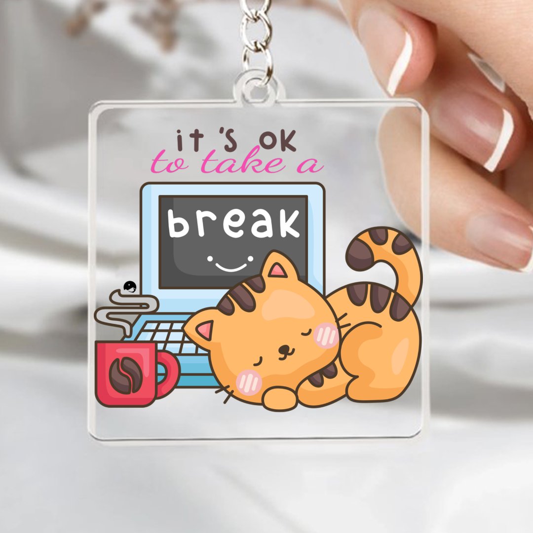 Keychain It's Ok To Take A Break