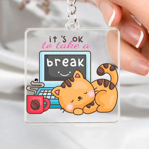 Keychain It's Ok To Take A Break