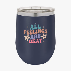 Wine Tumbler All Feelings Are Okay