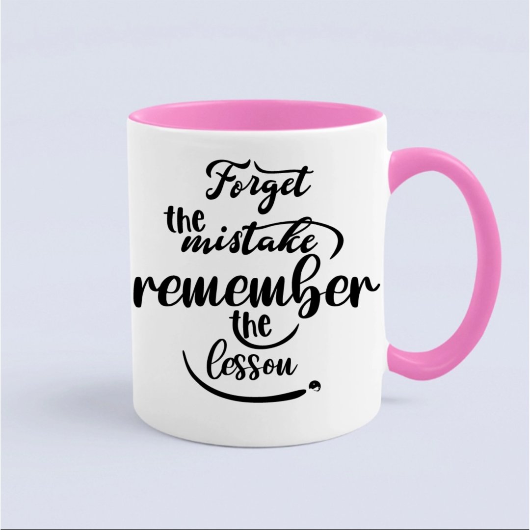 Mug Forget The Mistake Remember The Lesson