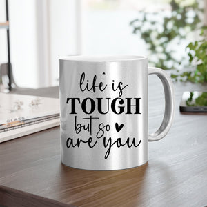 Mug Life Is Tough But So Are You