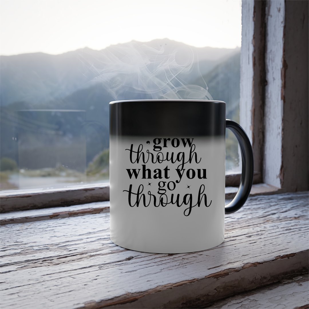 Mug Grow Through What You Go Through