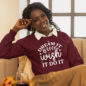 Sweatshirt Unisex Dream It Wish It Do It