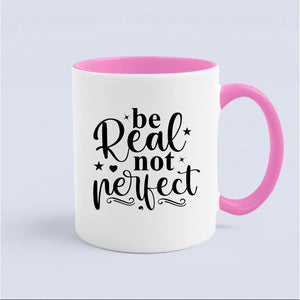 Mug Be Real Not Perfect