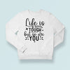 Sweatshirt Unisex Life Is Tough But So Are You