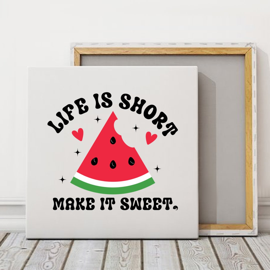 Square Stretched Canvas Life Is Short Make It Sweet