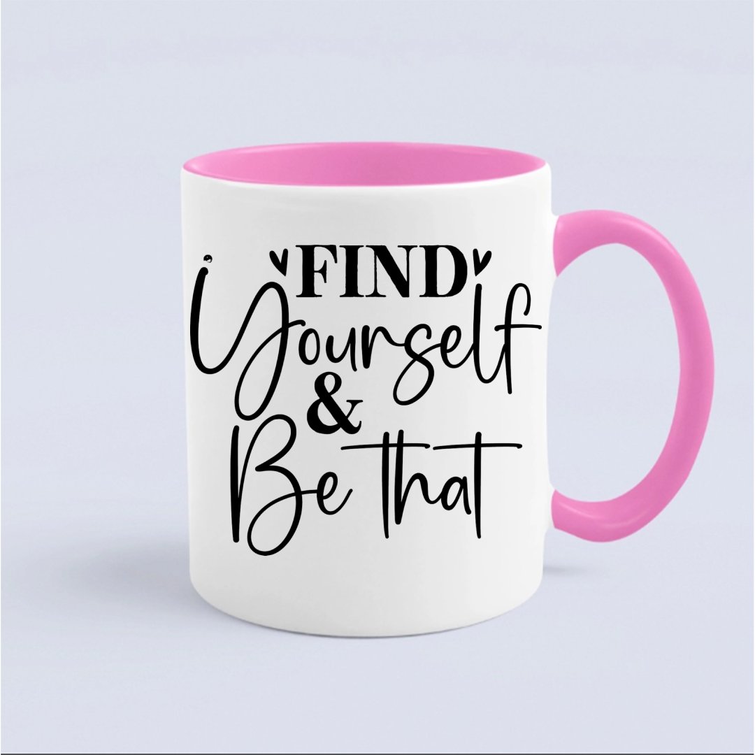 Mug Find Yourself & Be Than