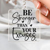 Keychain Be Stronger Than Your Excuses