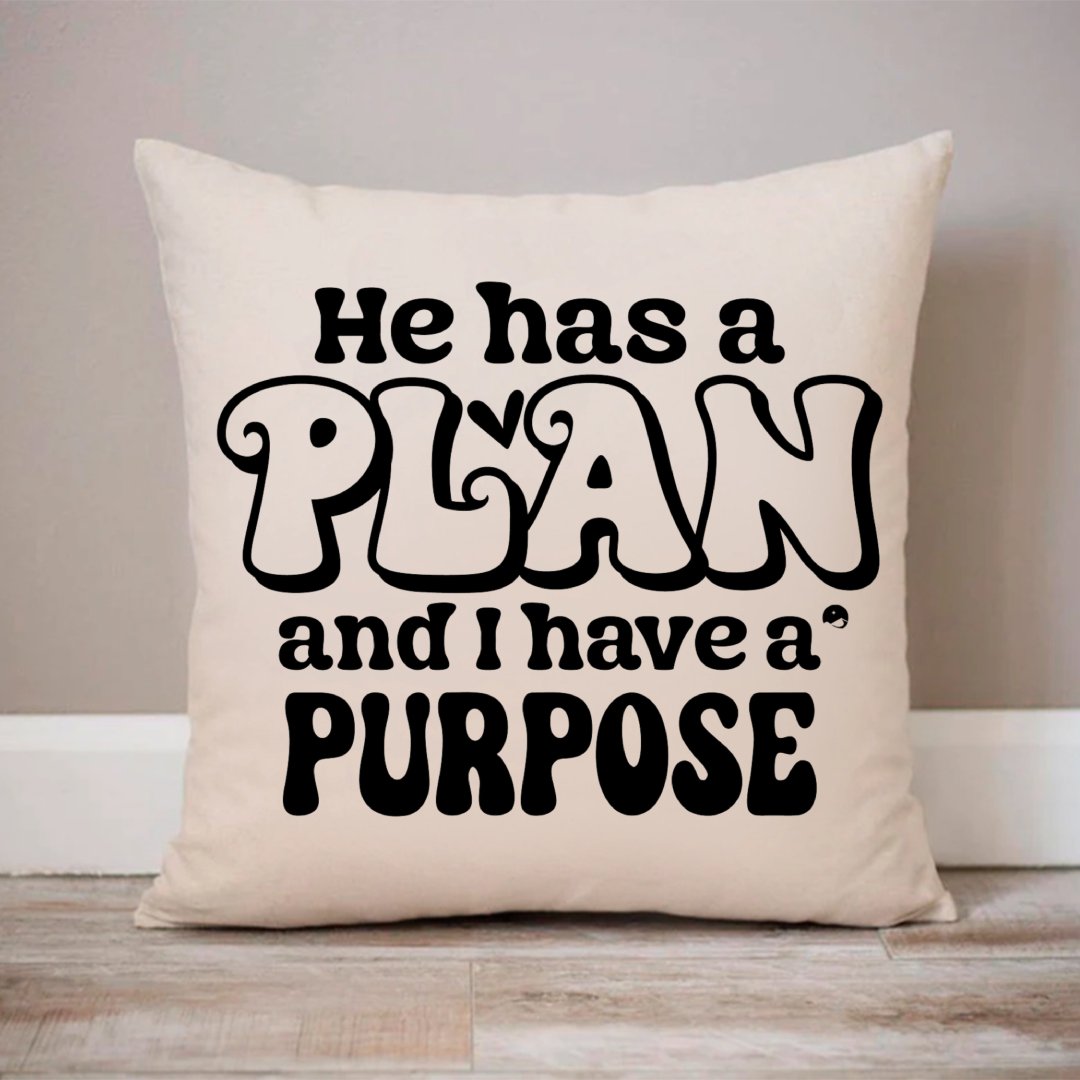 Pillow Case He Has A Plan And I Have A Purpose