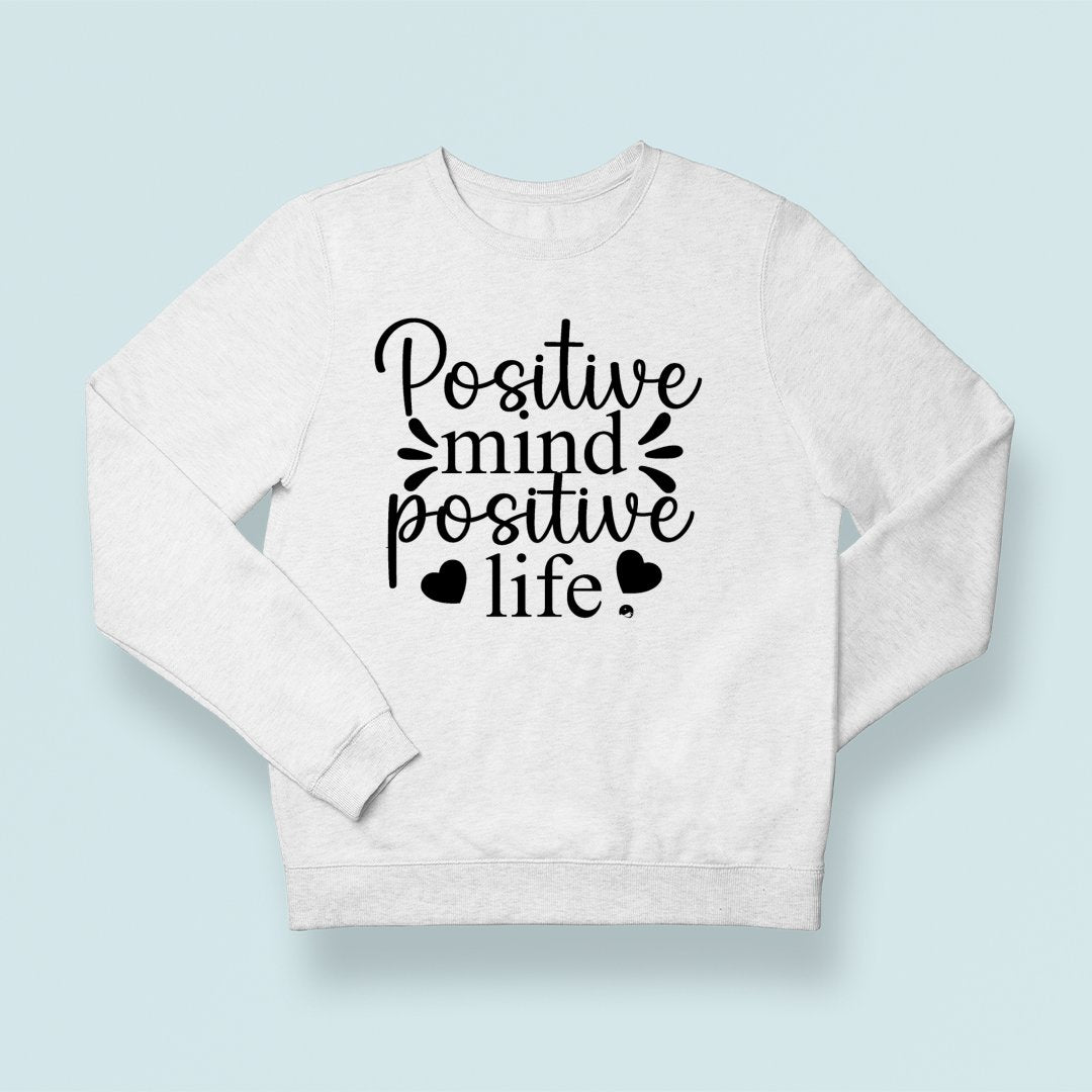 Sweatshirt Unisex Positive Mind Positive Life