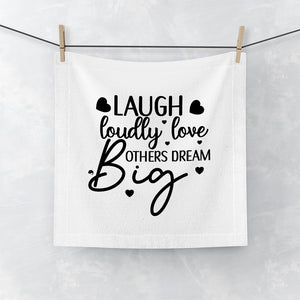 Face Towel Laugh Loudly Love Others Dream Big