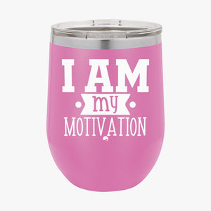 Wine Tumbler I Am My Motivation