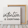 Square Stretched Canvas Intention Is Everything