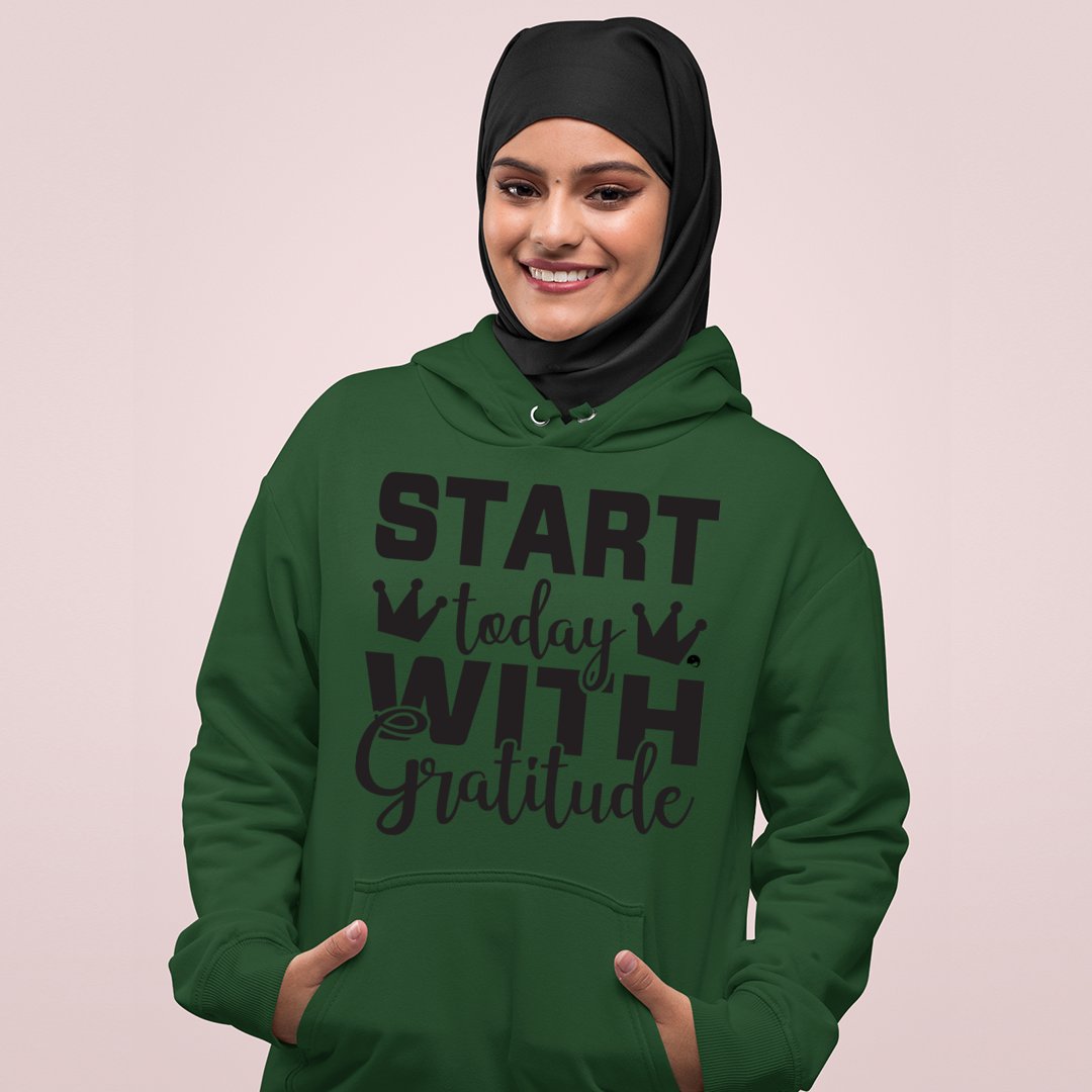 Hoodie Unisex Start Today With Gratitude