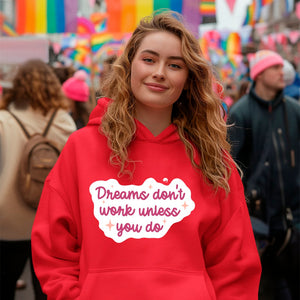 Hoodie Unisex Dreams Don't Work Unless You Do