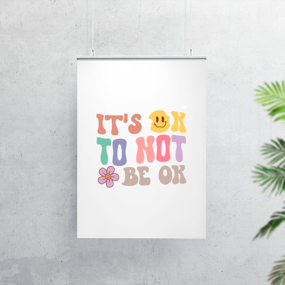 Matte Vertical Posters It's Ok To Not Be Ok