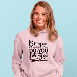 Hoodie Unisex Be You Do You For You