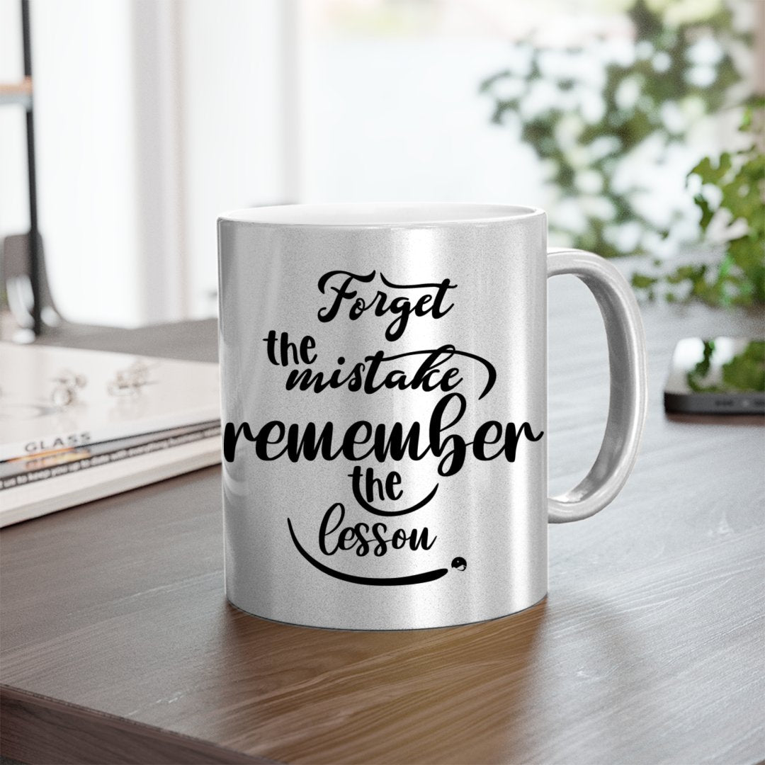 Mug Forget The Mistake Remember The Lesson