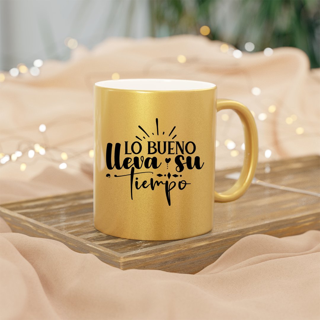 Mug Lo Bueno Lleva Su Tiempo