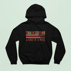 Hoodie Unisex Thanksgiving Thankful Grateful Blessed & Kind Of A Mess