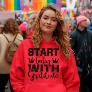 Hoodie Unisex Start Today With Gratitude