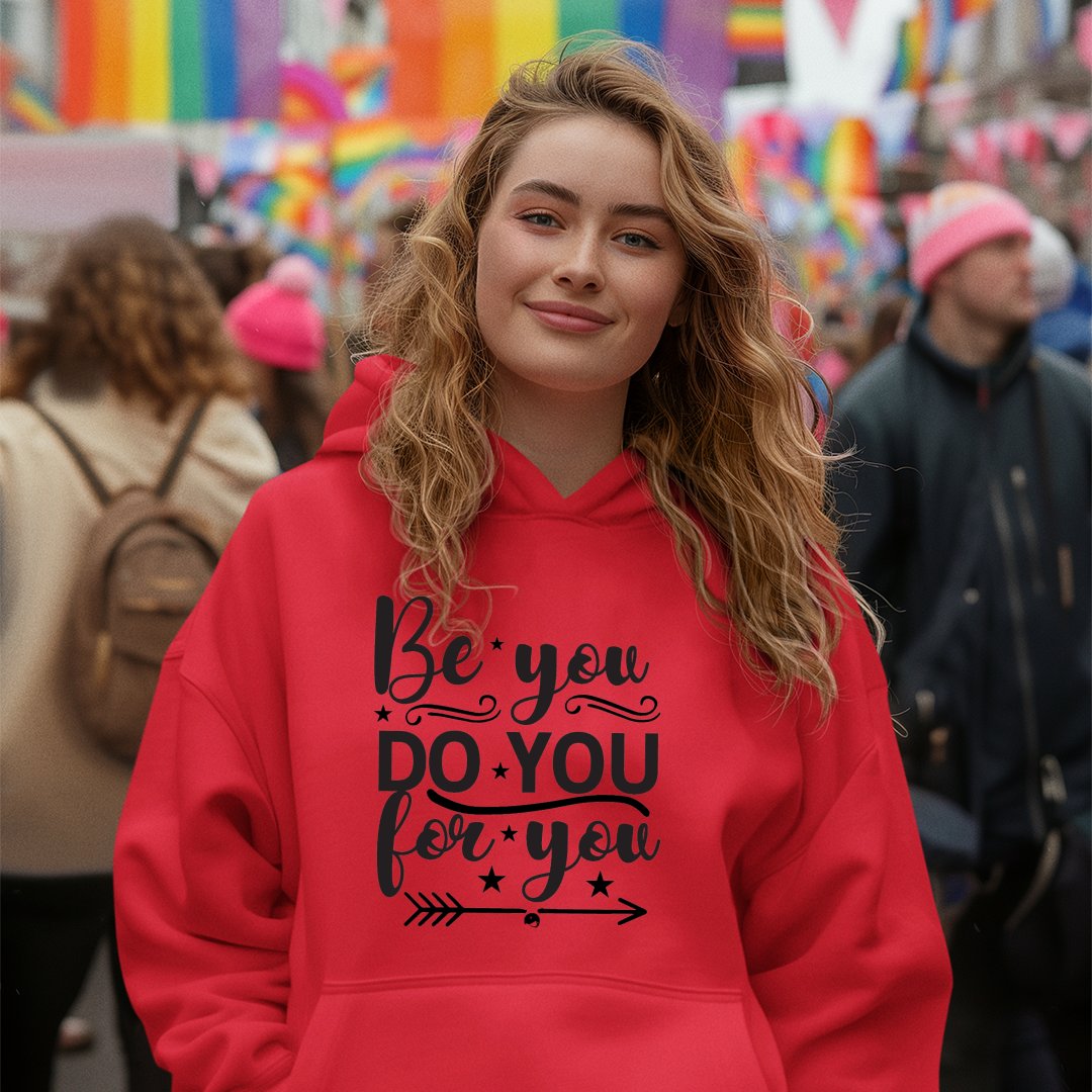 Hoodie Unisex Be You Do You For You