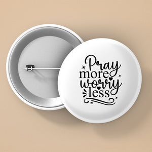 Pin Buttons Pray More Worry Less