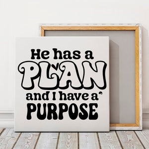 Square Stretched Canvas He Has A Plan And I Have A Purpose