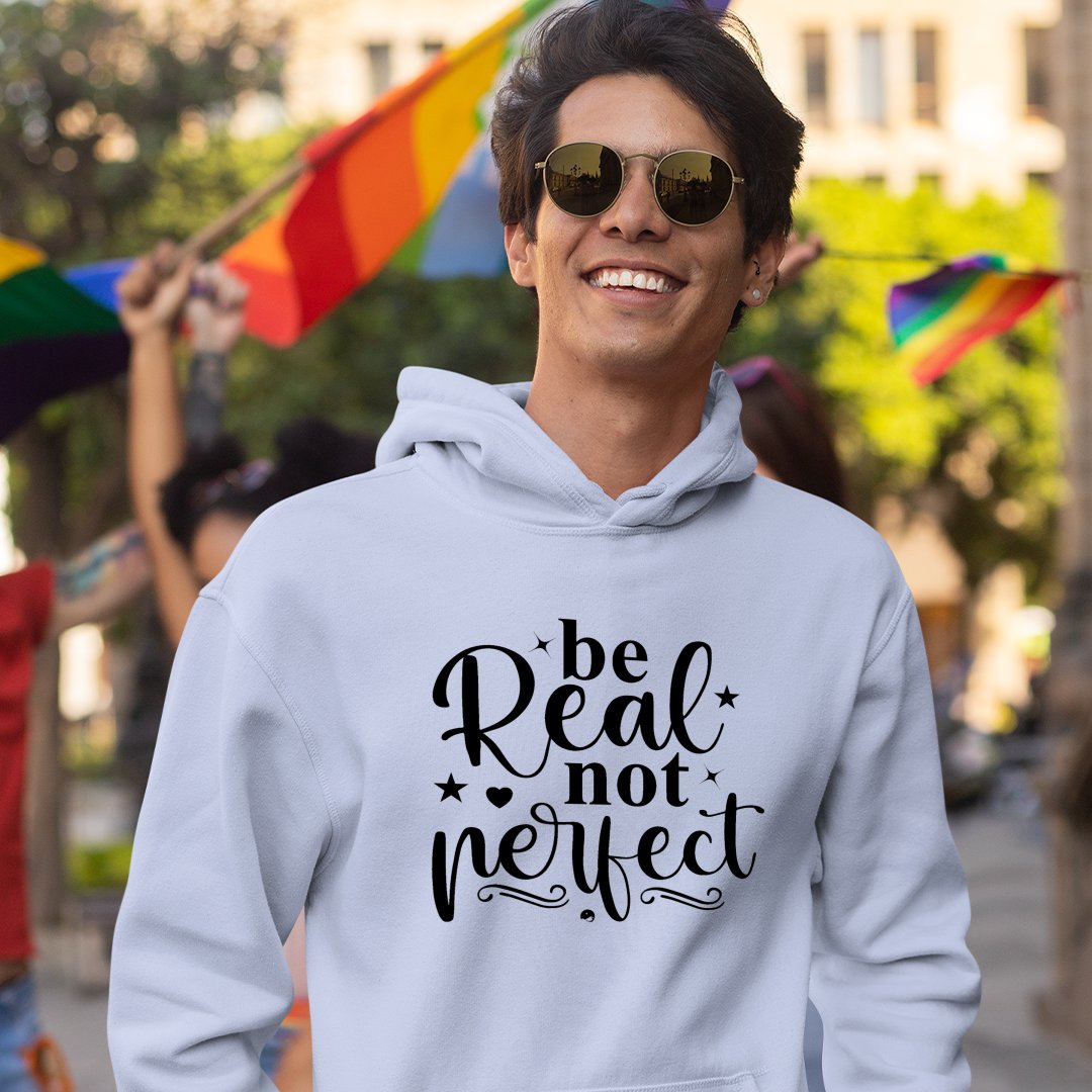 Hoodie Unisex Be Real Not Perfect