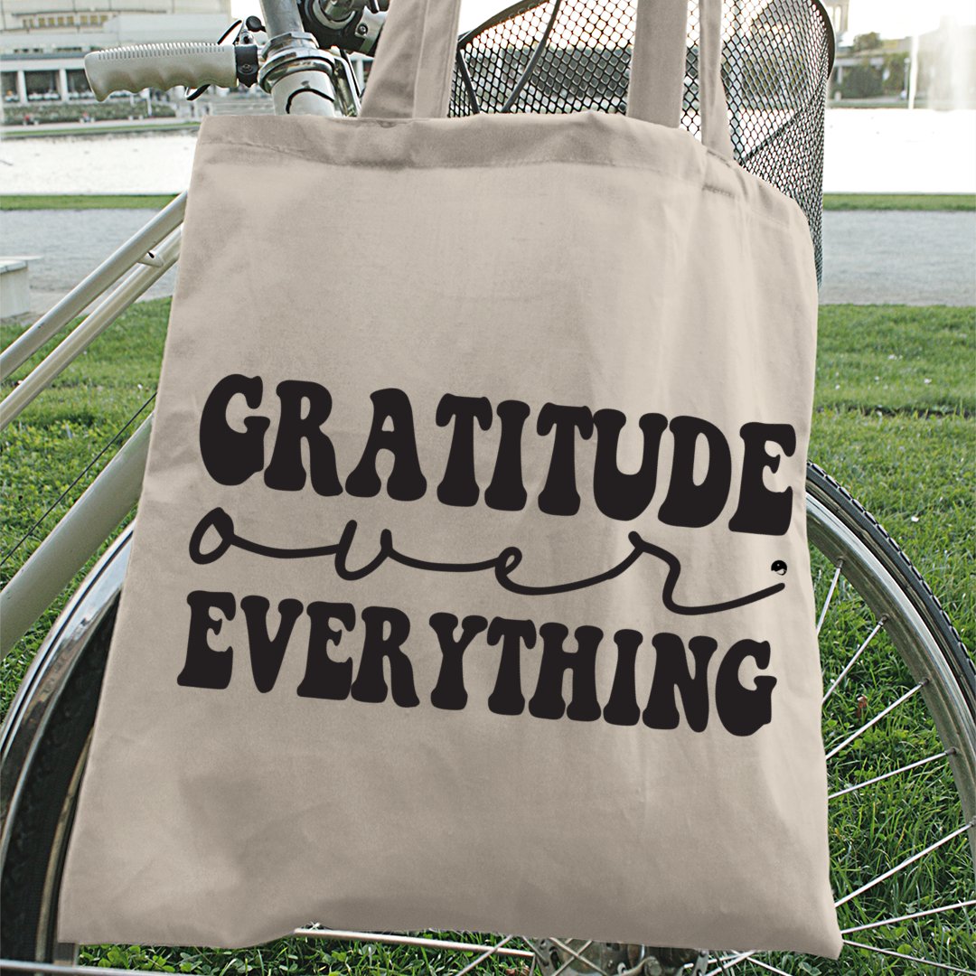 Tote Bag Gratitude Over Everything