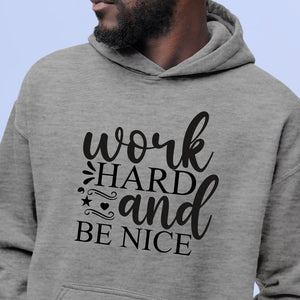 Hoodie Unisex Work Hard And Be Nice