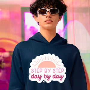 Hoodie Unisex Step By Step Day By Day