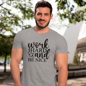 T-Shirt Work Hard And Be Nice