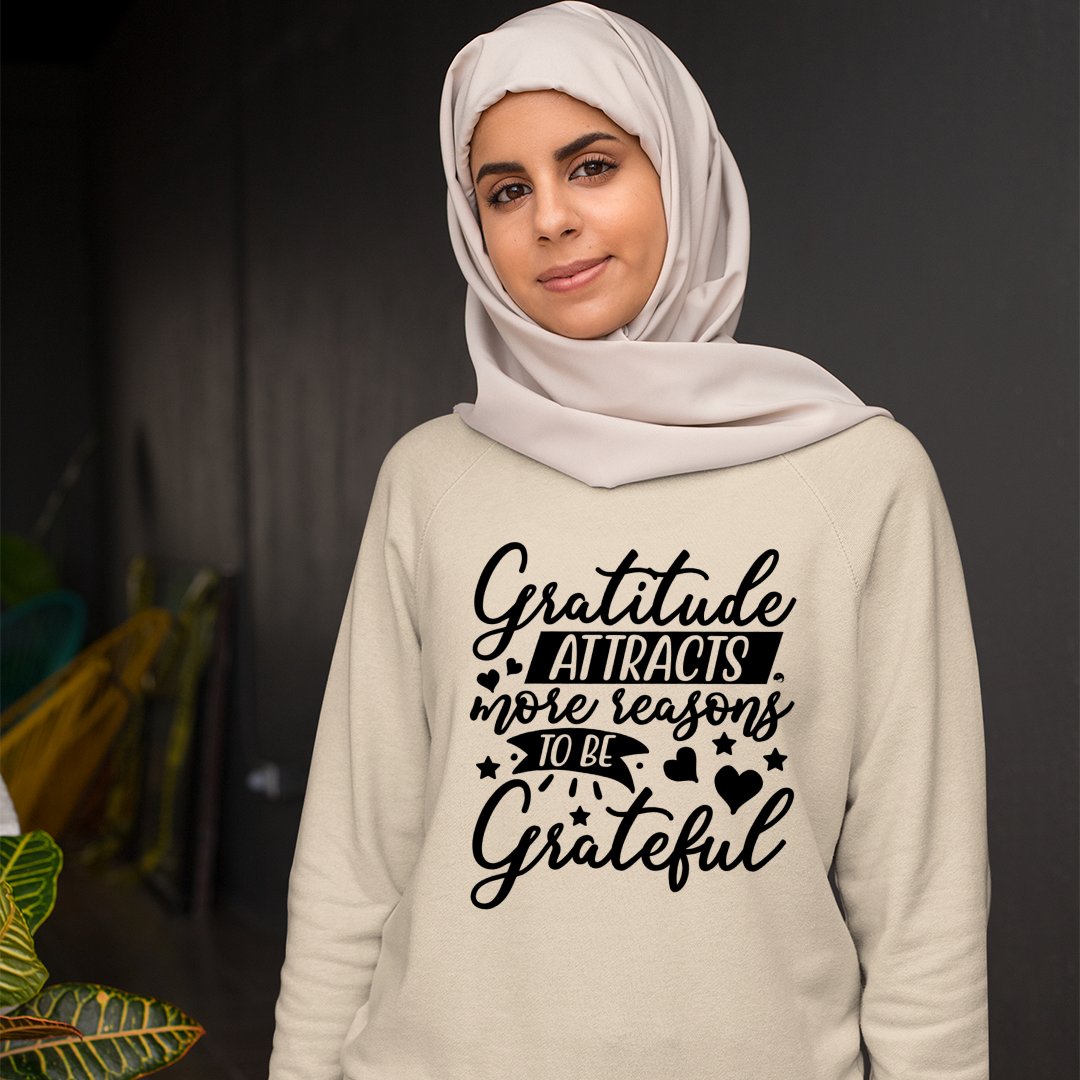 Sweatshirt Unisex Gratitude Attracts More Reasons To Be Grateful